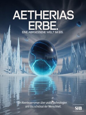 cover image of Aetherias Erbe--Eine vergessene Welt im Eis